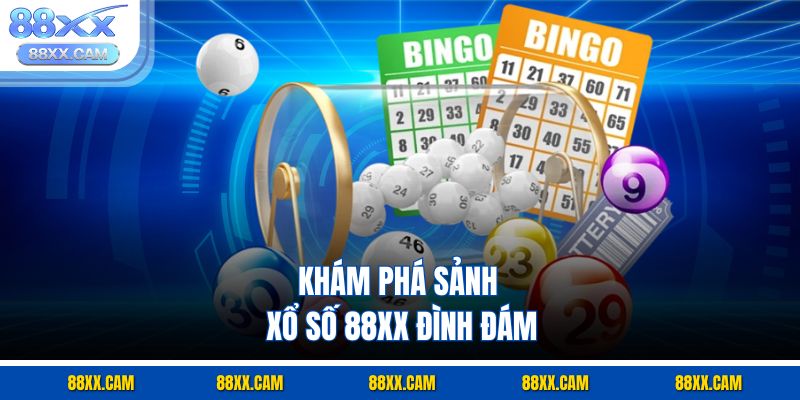 Khám phá sảnh xổ số 88xx đình đám Khám phá sảnh xổ số 88xx đình đám